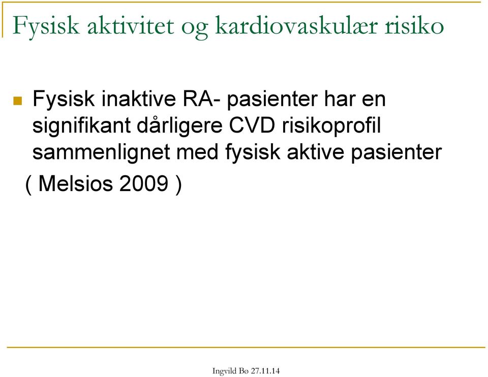 signifikant dårligere CVD risikoprofil