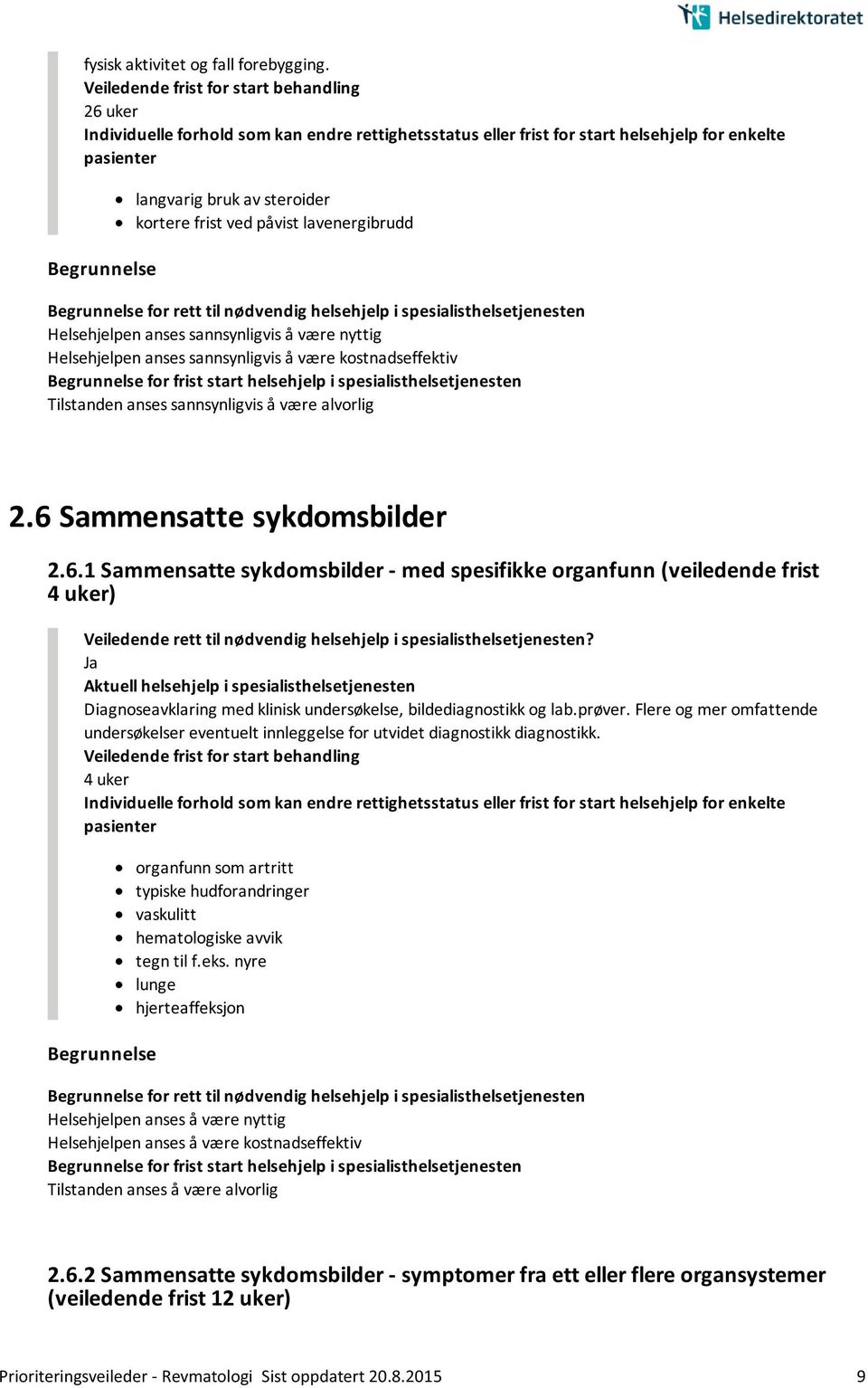 anses sannsynligvis å være kostnadseffektiv for frist start helsehjelp i spesialisthelsetjenesten Tilstanden anses sannsynligvis å være alvorlig 2.6 