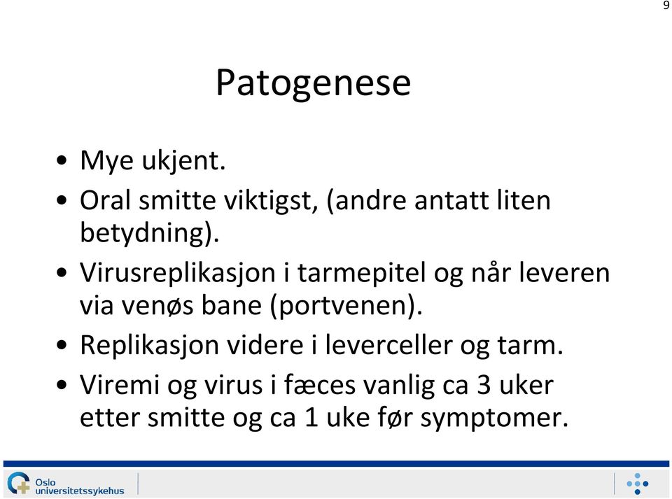 Virusreplikasjon i tarmepitel og når leveren via venøs bane