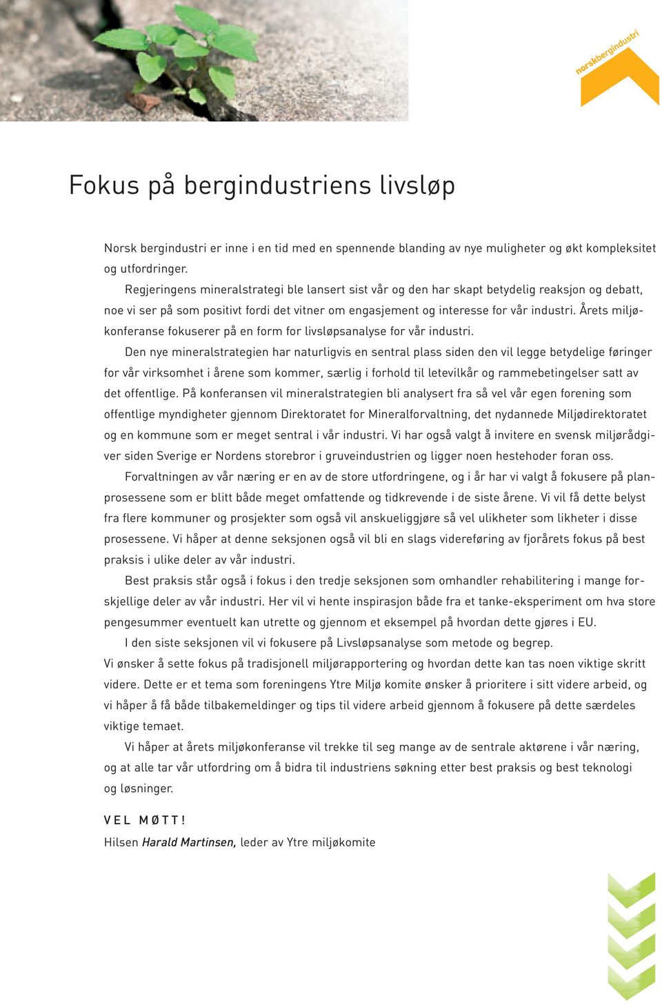 Årets miljøkonferanse fokuserer på en form for livsløpsanalyse for vår industri.