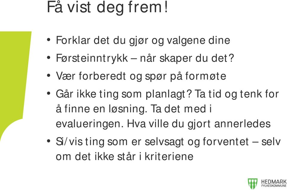 Vær forberedt og spør på formøte Går ikke ting som planlagt?