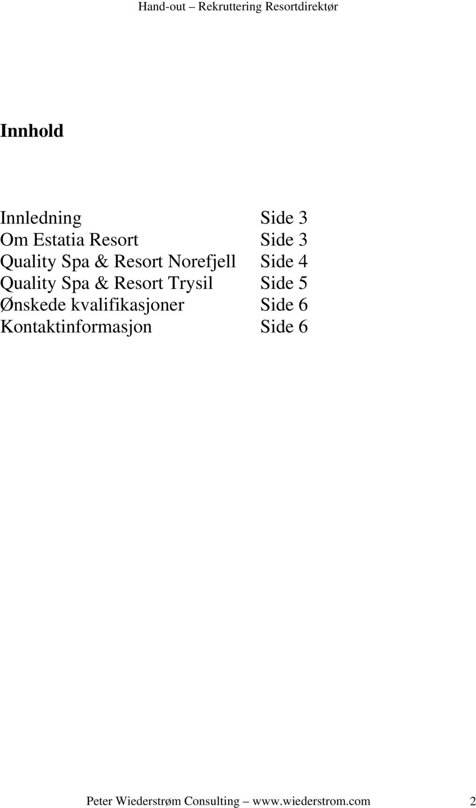 Resort Trysil Side 5 Ønskede kvalifikasjoner Side 6