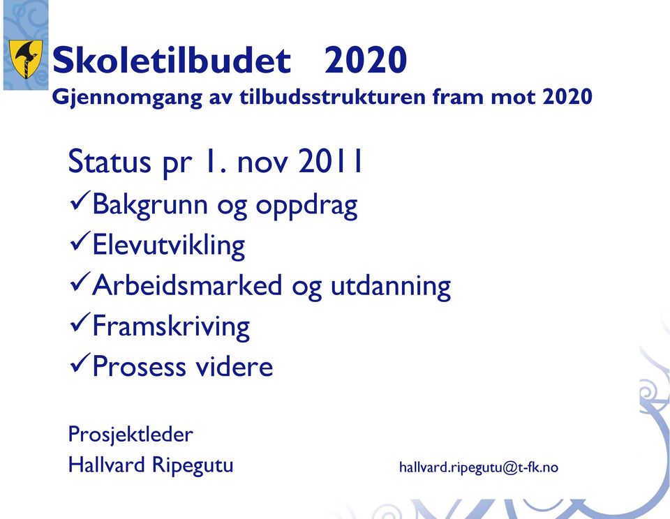 nov 2011 Bakgrunn og oppdrag Elevutvikling Arbeidsmarked