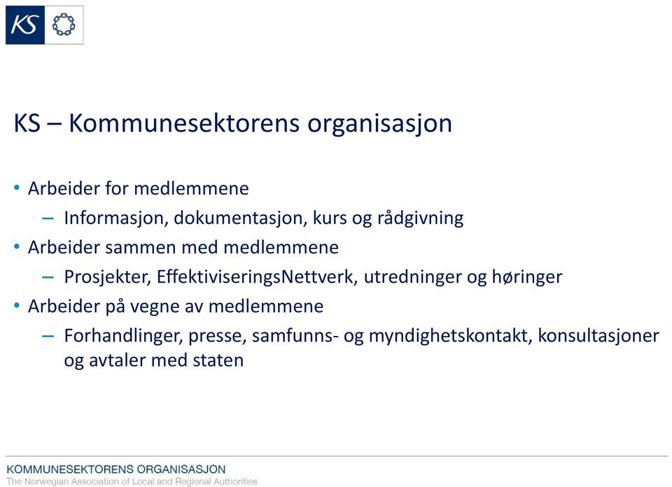 EffektiviseringsNettverk, utredninger og høringer Arbeider på vegne av