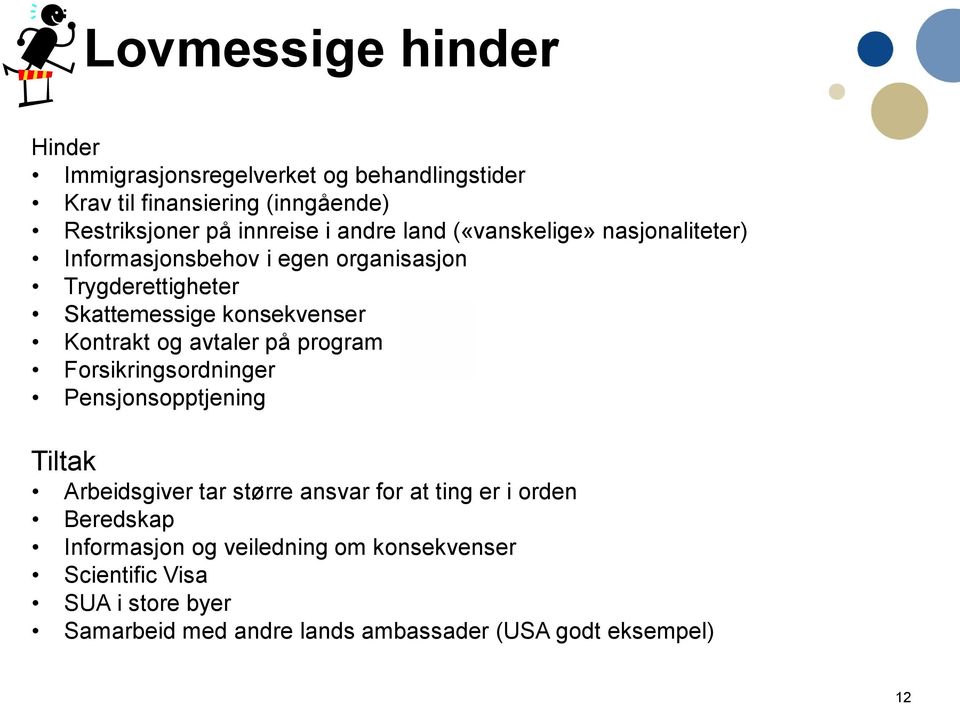 og avtaler på program Forsikringsordninger Pensjonsopptjening Tiltak Arbeidsgiver tar større ansvar for at ting er i orden Beredskap