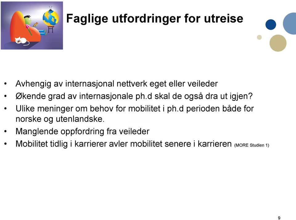 Ulike meninger om behov for mobilitet i ph.d perioden både for norske og utenlandske.