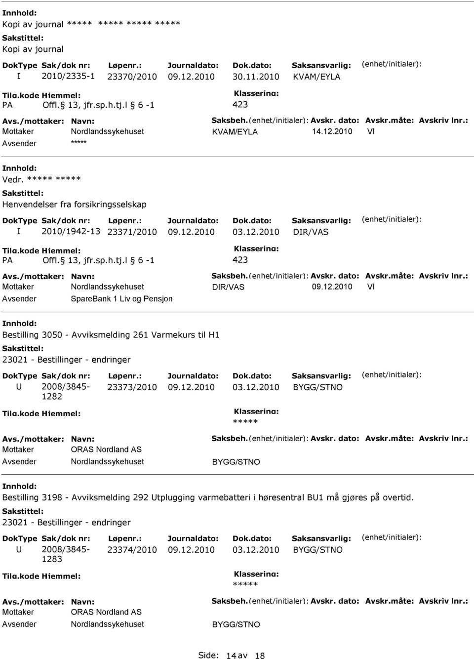 2010 DR/VAS A 423 DR/VAS V SpareBank 1 Liv og ensjon Bestilling 3050 - Avviksmelding 261 Varmekurs til H1