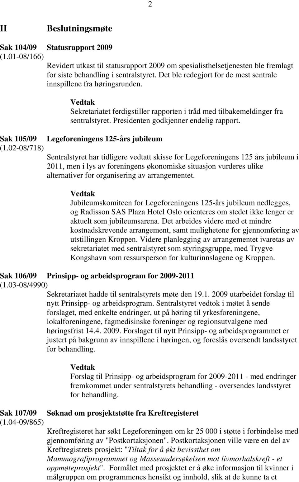 Sak 105/09 Legeforeningens 125-års jubileum (1.