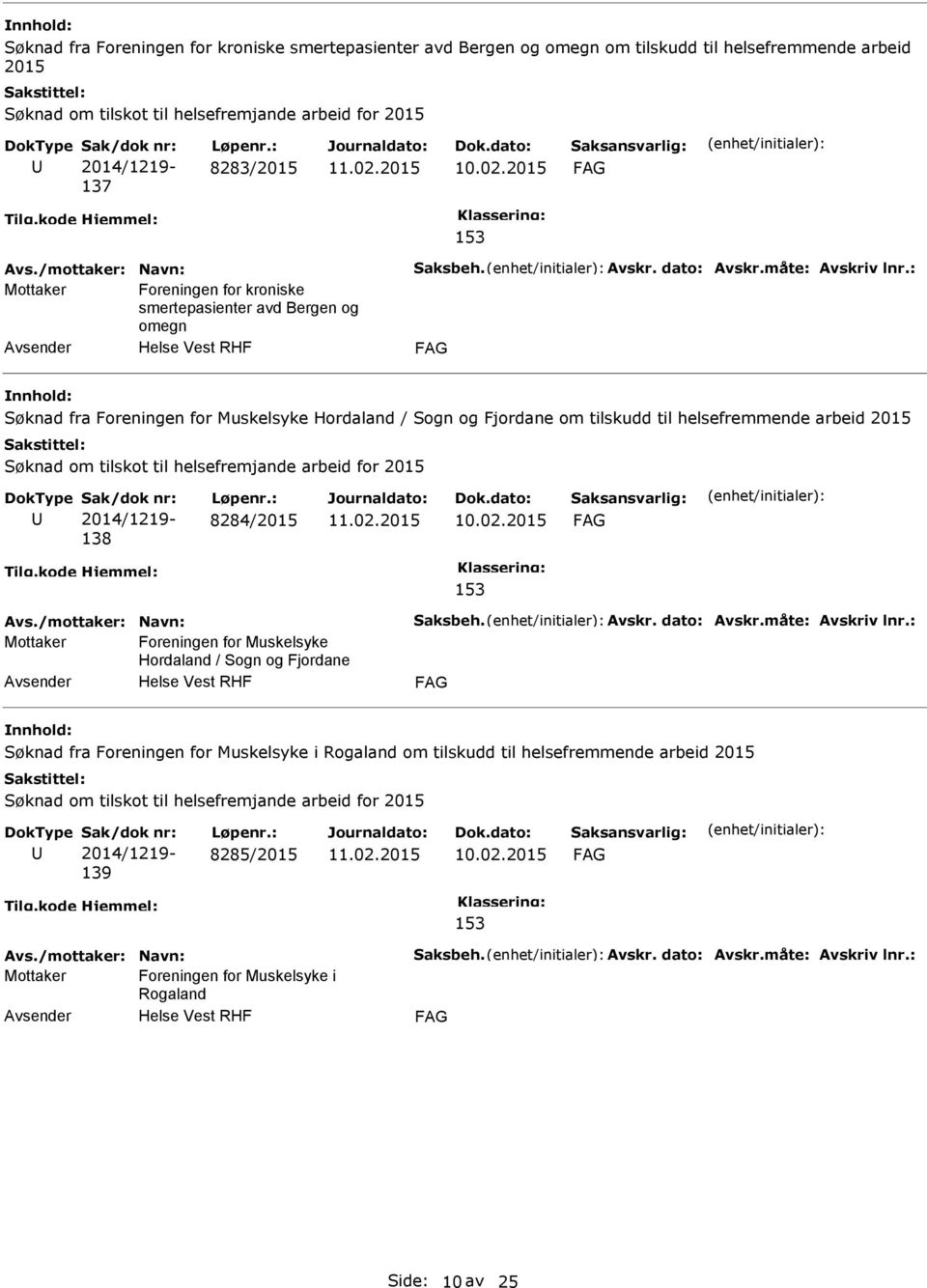 : Mottaker Foreningen for kroniske smertepasienter avd Bergen og omegn Søknad fra Foreningen for Muskelsyke Hordaland / Sogn og Fjordane om tilskudd til helsefremmende arbeid 2015 138