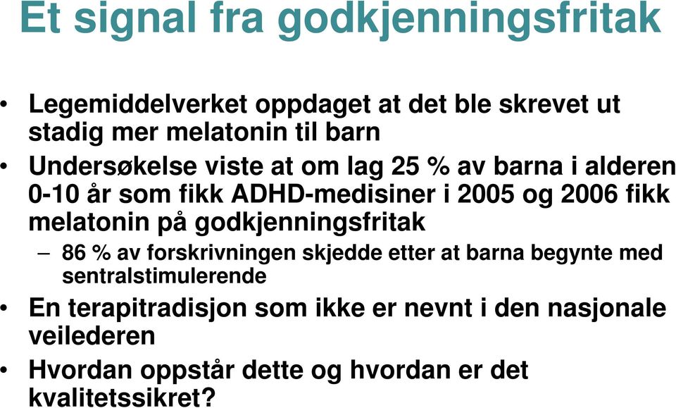 melatonin på godkjenningsfritak 86 % av forskrivningen skjedde etter at barna begynte med sentralstimulerende