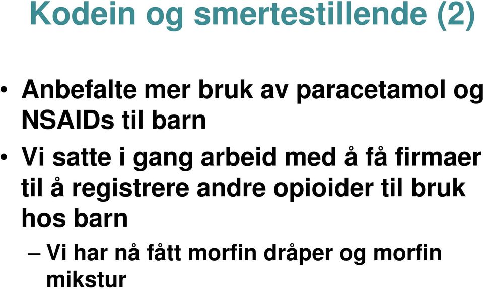 med å få firmaer til å registrere andre opioider til