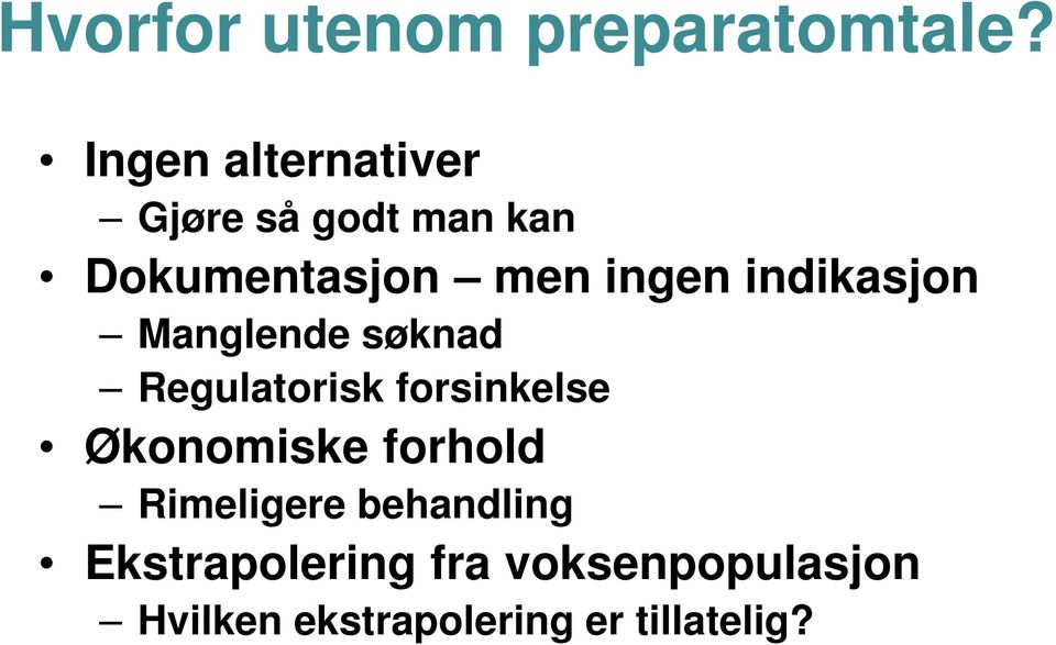 indikasjon Manglende søknad Regulatorisk forsinkelse Økonomiske