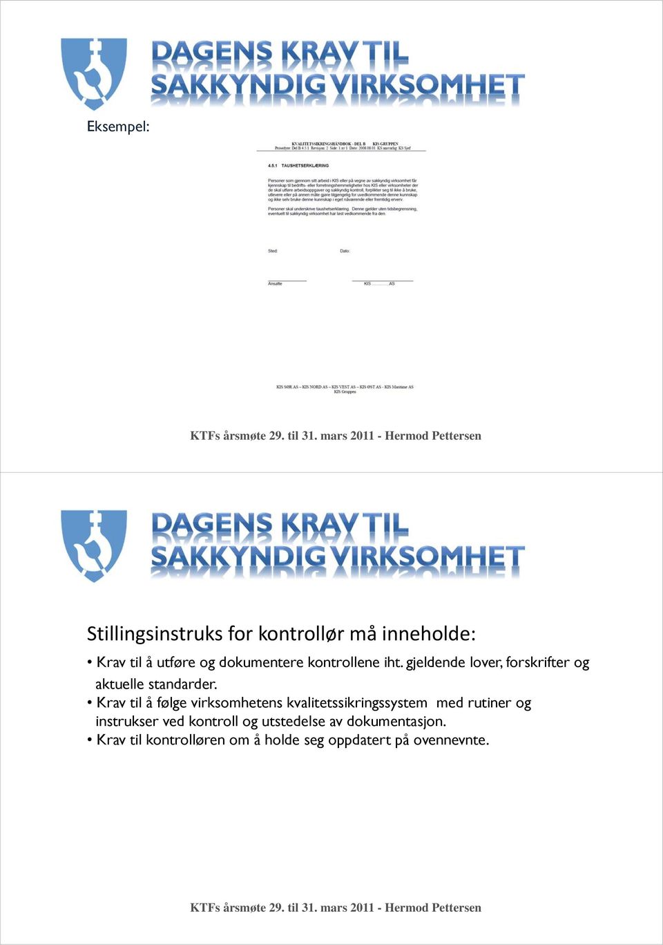 Krav til å følge virksomhetens kvalitetssikringssystem med rutiner og instrukser ved