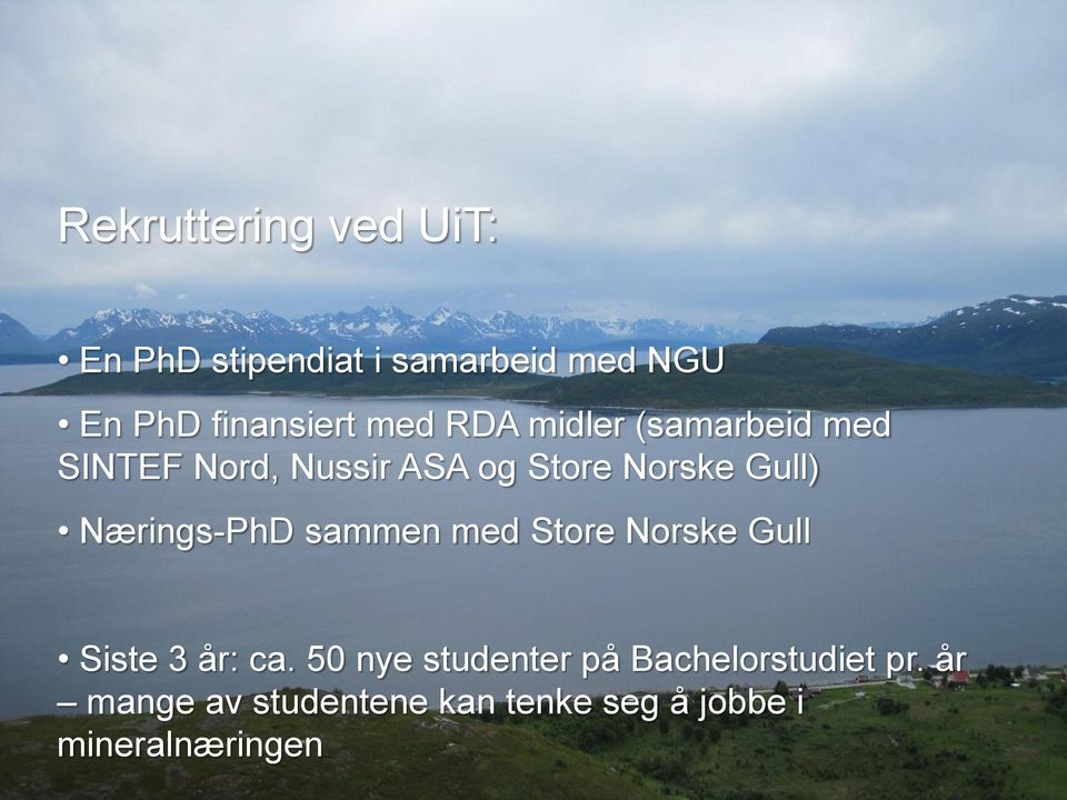 Nærings-PhD sammen med Store Norske Gull Siste 3 år: ca.