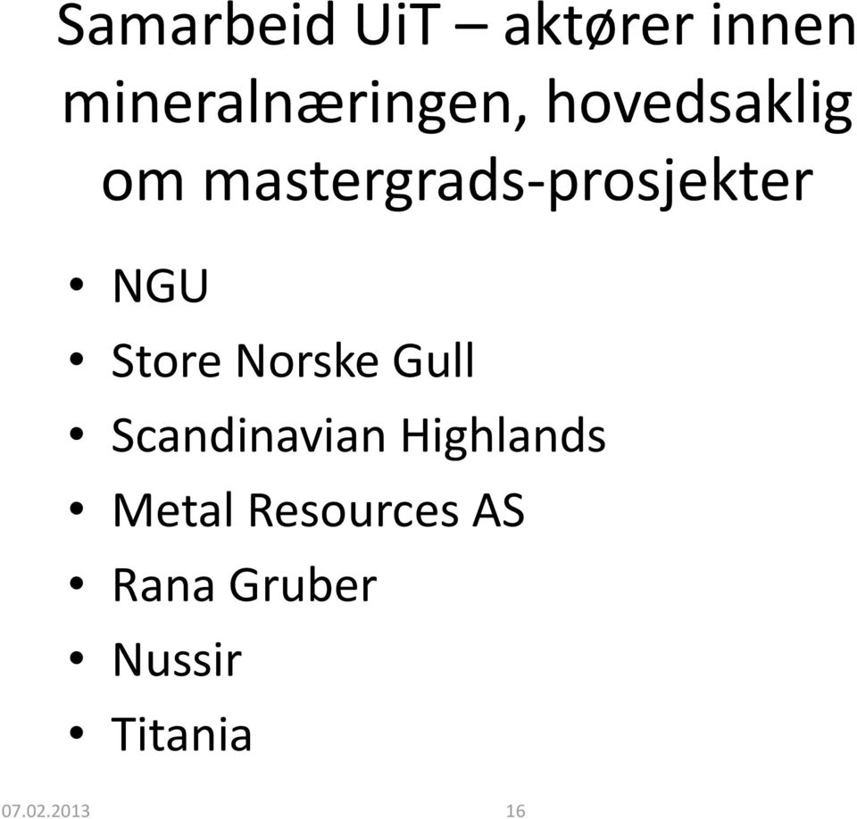 Store Norske Gull Scandinavian Highlands Metal