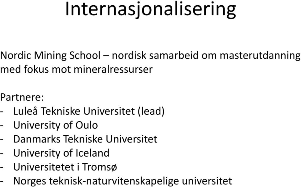 Universitet (lead) - University of Oulo - Danmarks Tekniske Universitet -