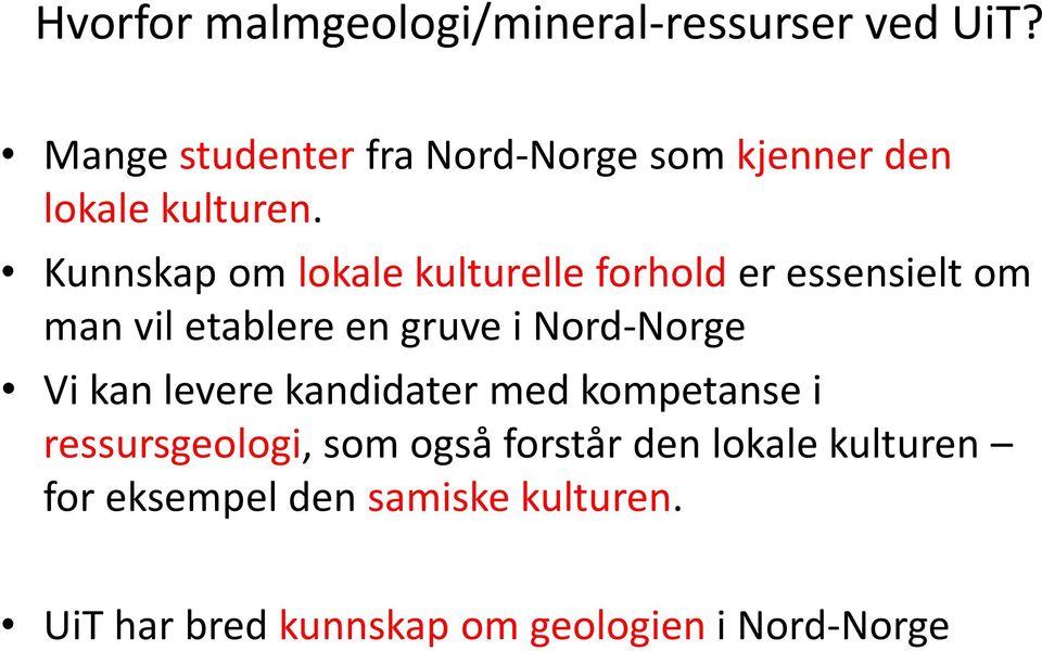 Kunnskap om lokale kulturelle forhold er essensielt om man vil etablere en gruve i Nord-Norge