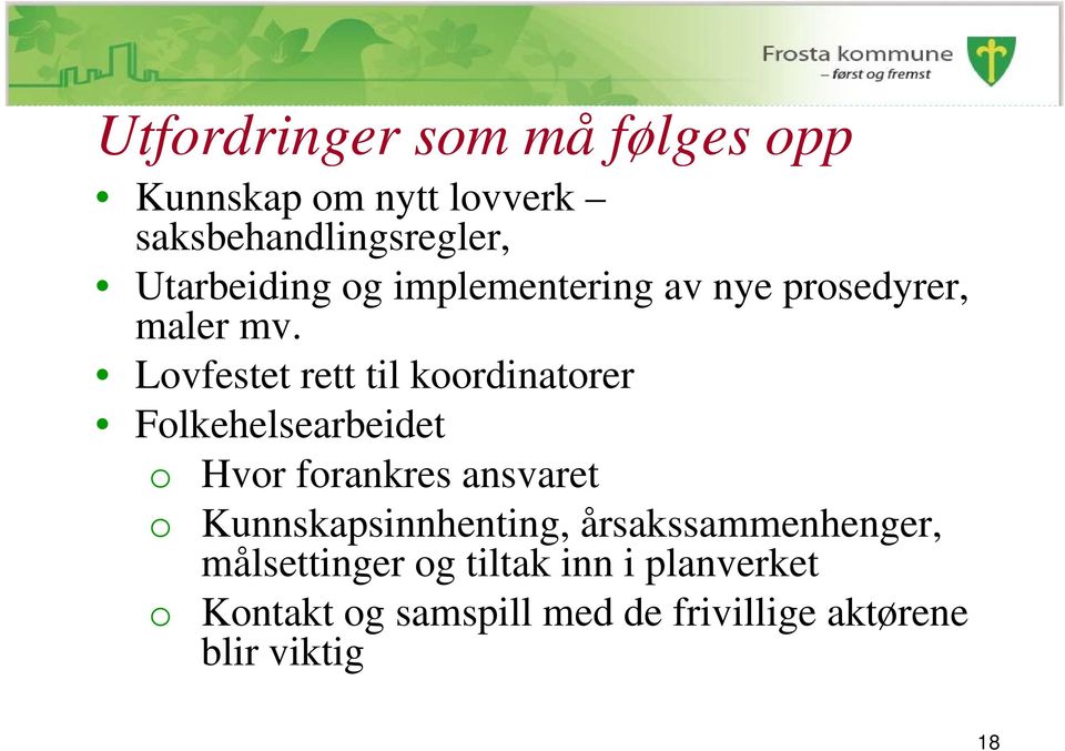 Lovfestet rett til koordinatorer Folkehelsearbeidet o Hvor forankres ansvaret o