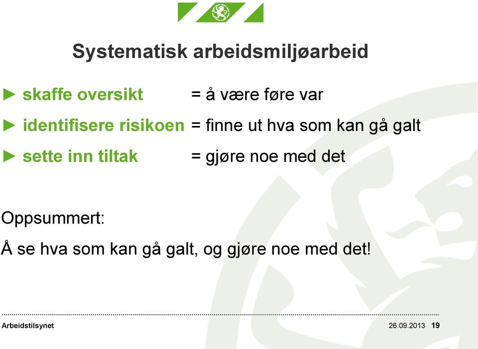 galt sette inn tiltak = gjøre noe med det Oppsummert: Å