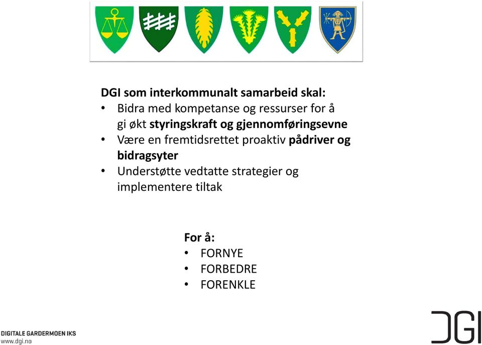 en fremtidsrettet proaktiv pådriver og bidragsyter Understøtte