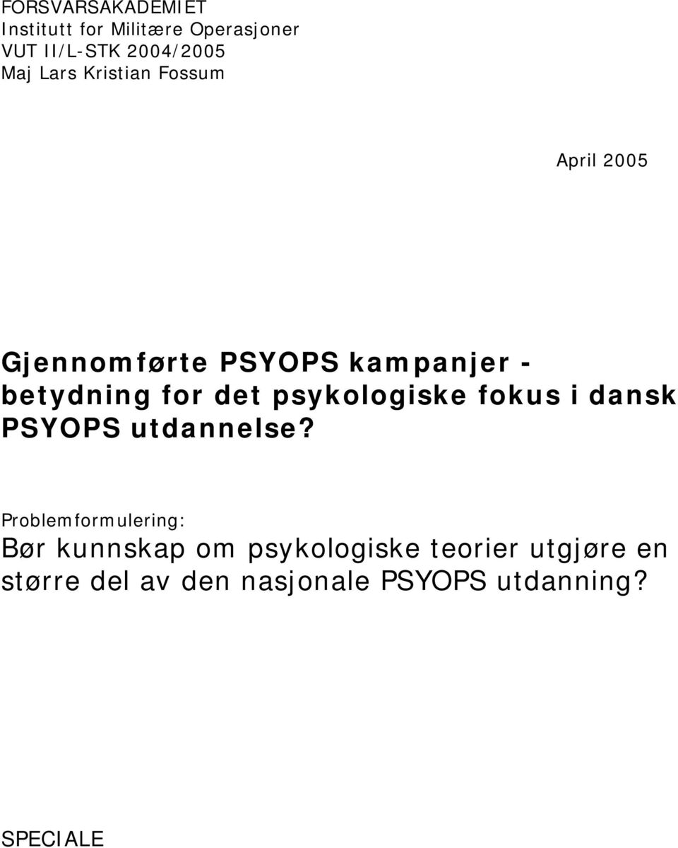 psykologiske fokus i dansk PSYOPS utdannelse?