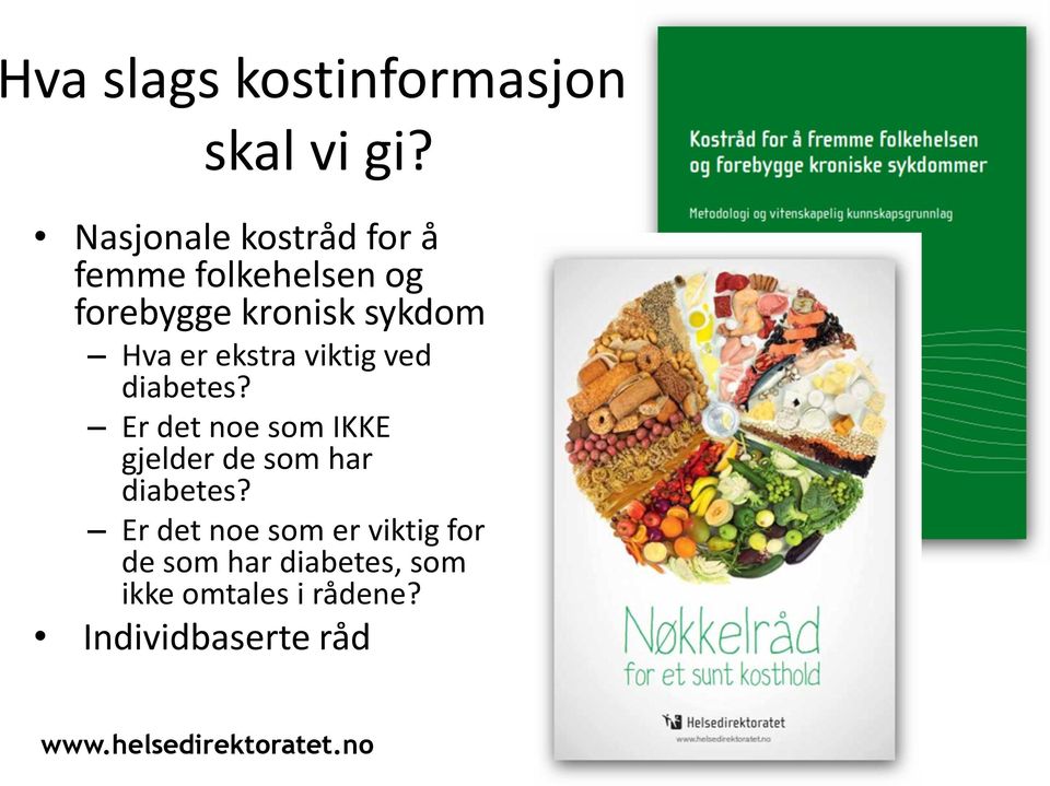 ekstra viktig ved diabetes? Er det noe som IKKE gjelder de som har diabetes?