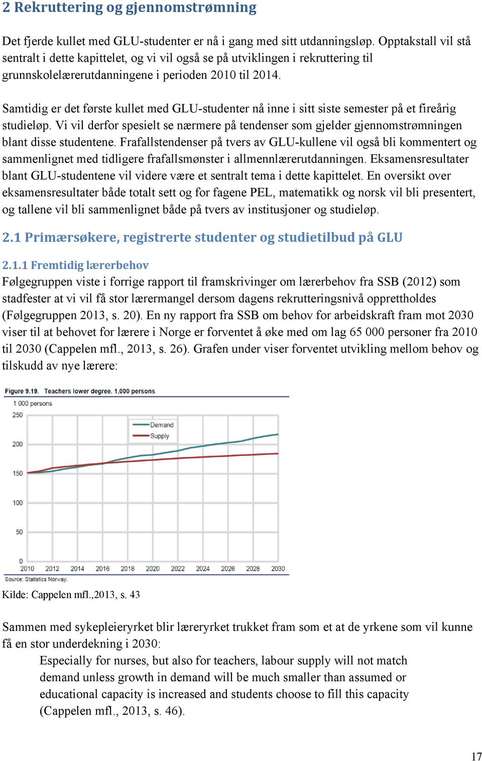 Samtidig er det første kullet med -studenter nå inne i sitt siste semester på et fireårig studieløp.