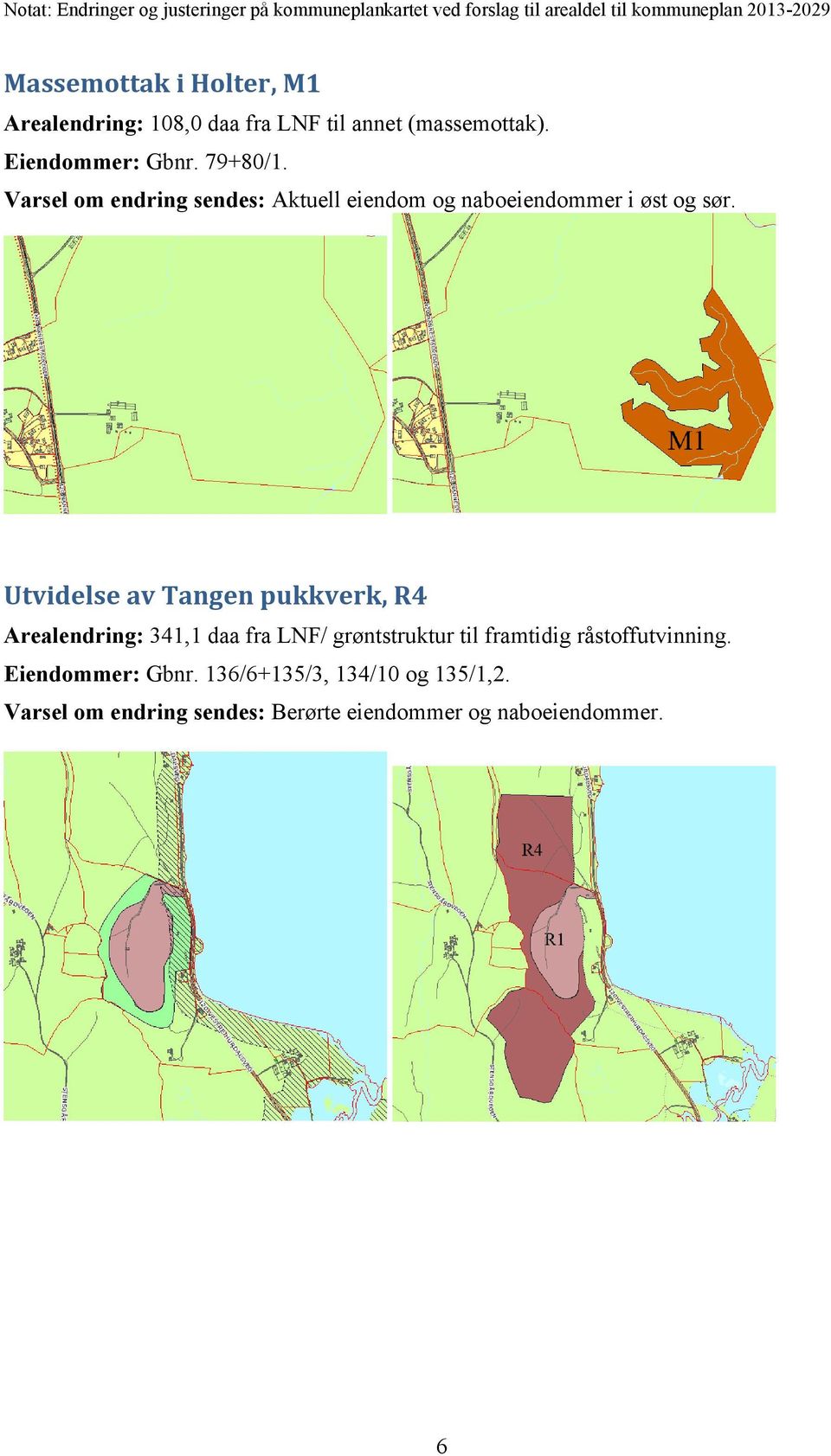Utvidelse av Tangen pukkverk, R4 Arealendring: 341,1 daa fra LNF/ grøntstruktur til framtidig