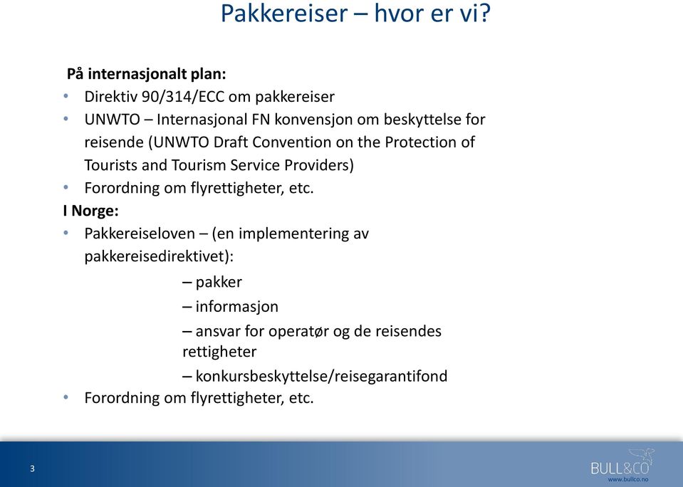 reisende (UNWTO Draft Convention on the Protection of Tourists and Tourism Service Providers) Forordning om