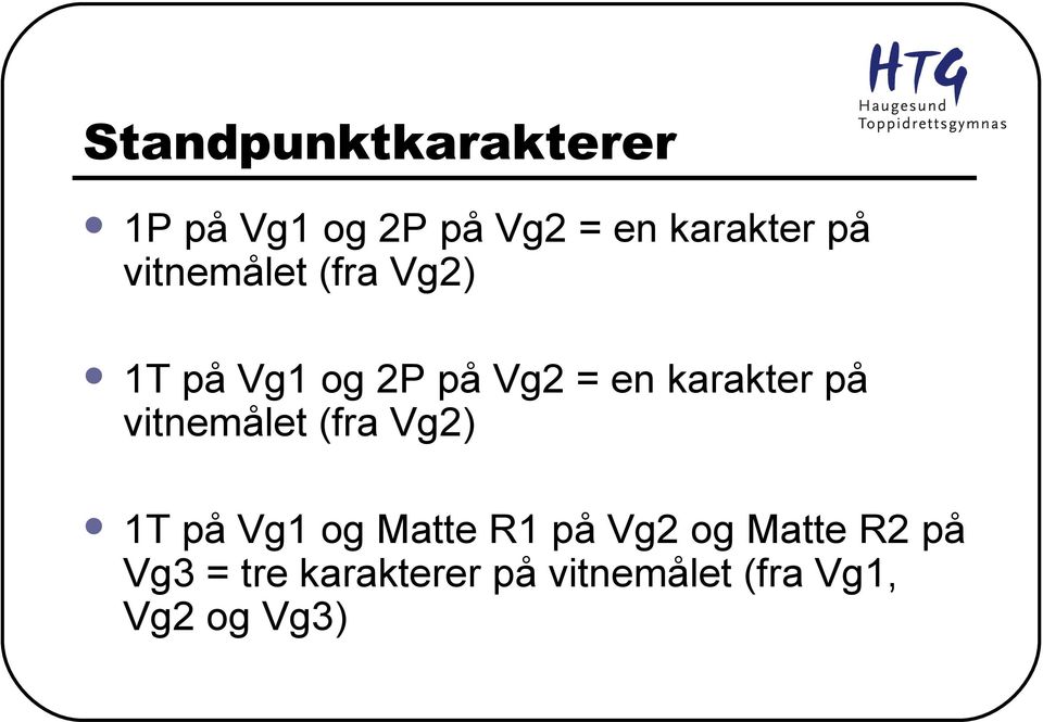 vitnemålet (fra Vg2) 1T på Vg1 og Matte R1 på Vg2 og Matte