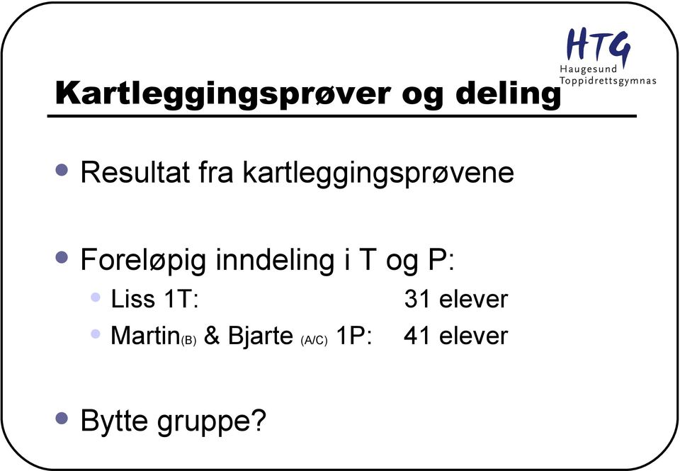 inndeling i T og P: Liss 1T: 31 elever