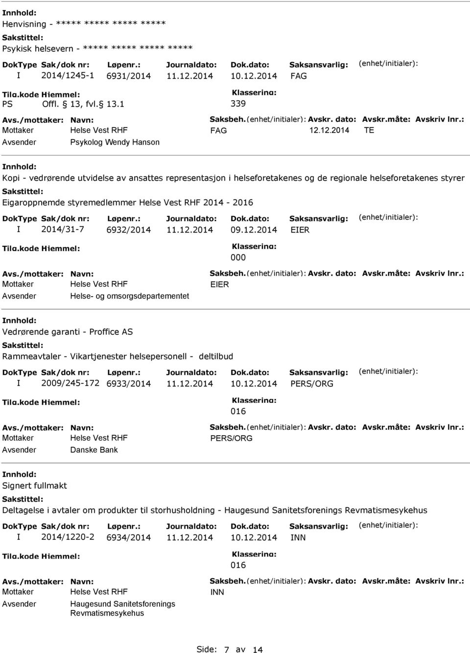 12.2014 TE Psykolog Wendy Hanson Kopi - vedrørende utvidelse av ansattes representasjon i helseforetakenes og de regionale helseforetakenes styrer Eigaroppnemde styremedlemmer 2014-2016