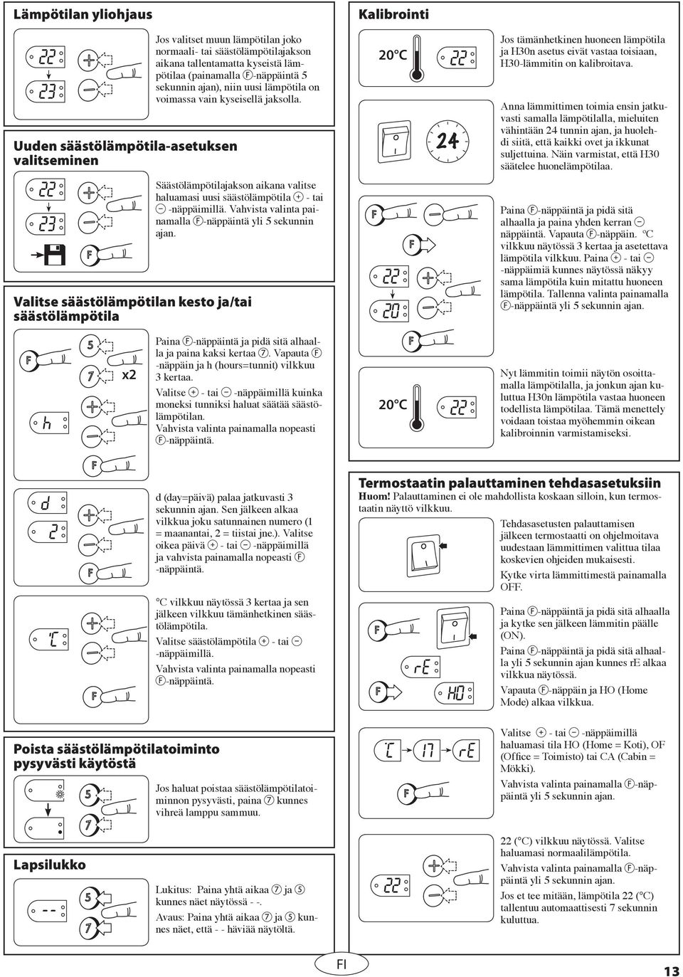 Vahvista valinta painamalla -näppäintä yli 5 sekunnin ajan.