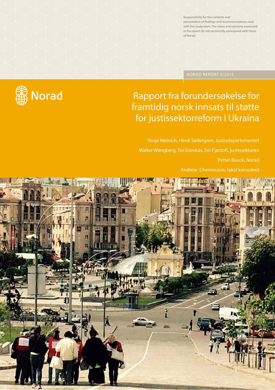 NORAD REPORT 5/2015 Rapport fra forundersøkelse for framtidig norsk innsats til støtte for justissektorreform i Ukraina
