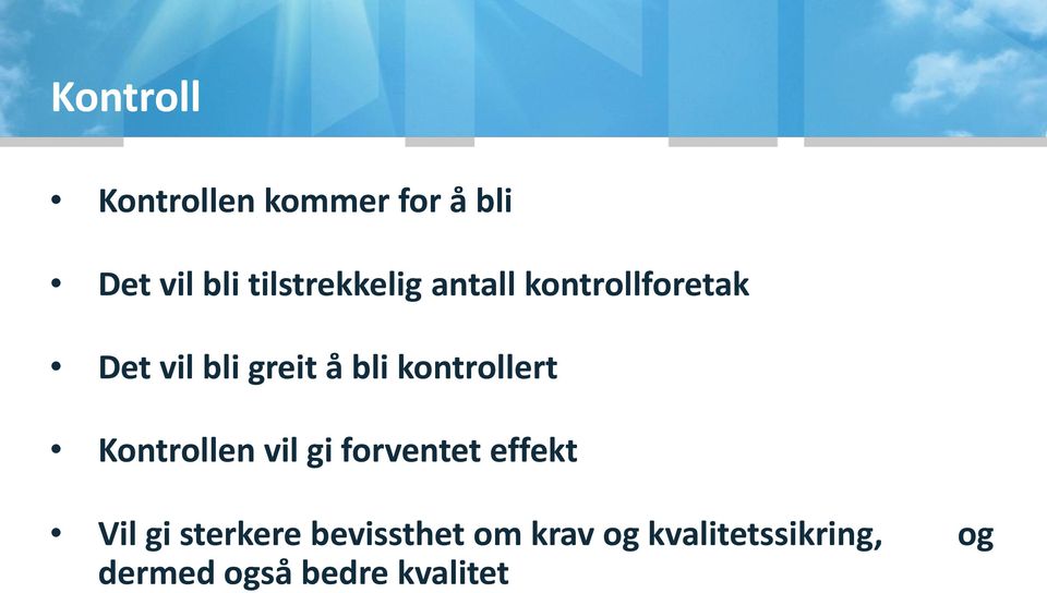 kontrollert Kontrollen vil gi forventet effekt Vil gi