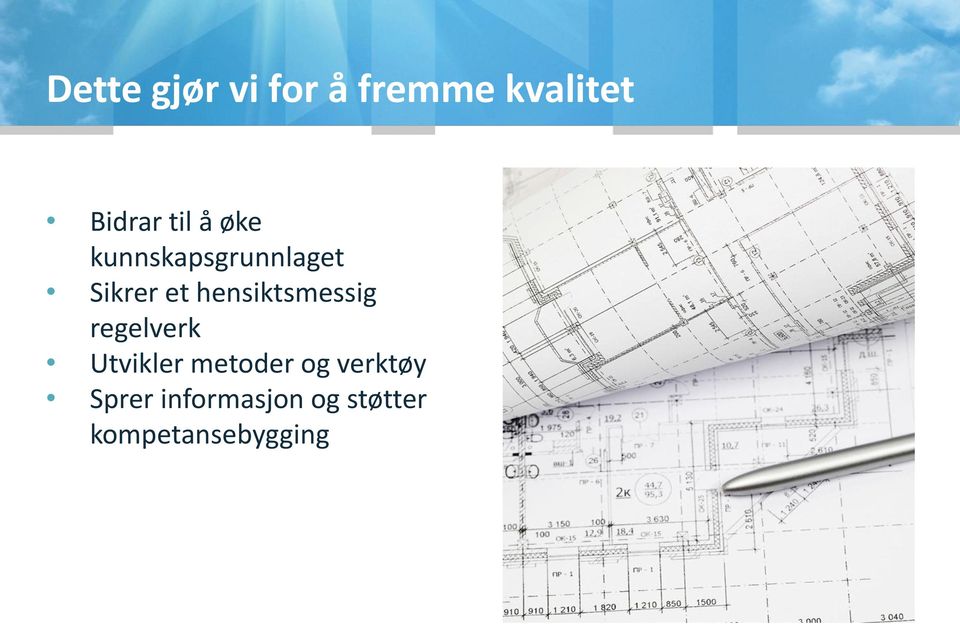 hensiktsmessig regelverk Utvikler metoder og