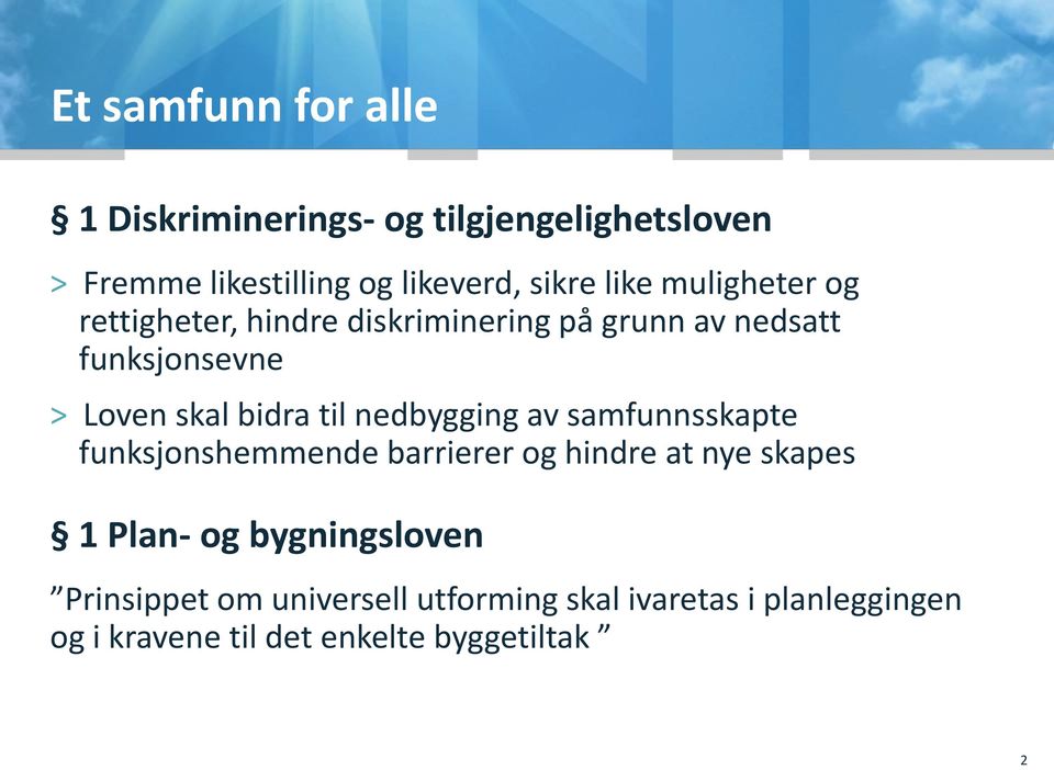 til nedbygging av samfunnsskapte funksjonshemmende barrierer og hindre at nye skapes 1 Plan- og