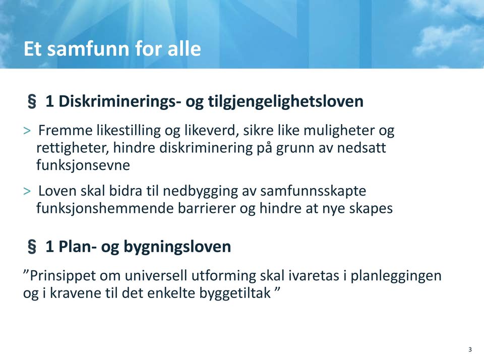 til nedbygging av samfunnsskapte funksjonshemmende barrierer og hindre at nye skapes 1 Plan- og