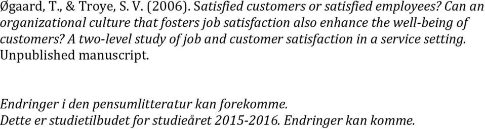 customers? A two-level study of job and customer satisfaction in a service setting.