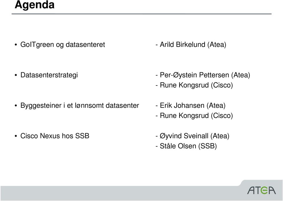 (Cisco) Byggesteiner i et lønnsomt datasenter - Erik Johansen (Atea) -
