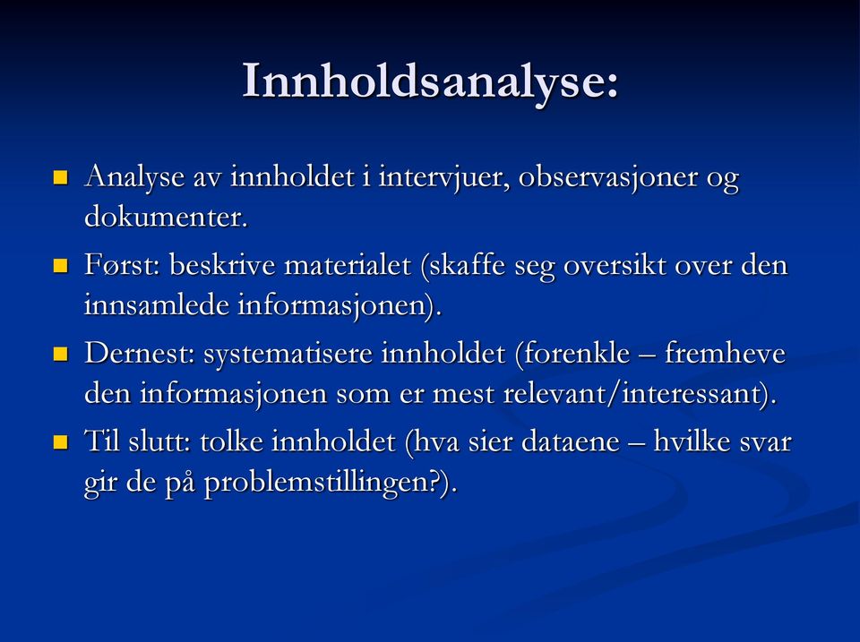 Dernest: systematisere innholdet (forenkle fremheve den informasjonen som er mest