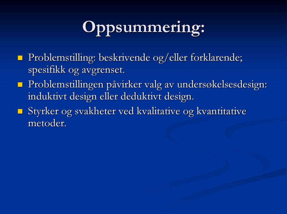 Problemstillingen påvirker valg av undersøkelsesdesign: