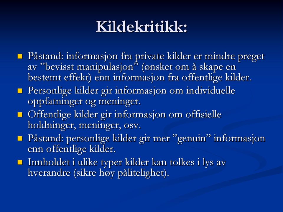 Personlige kilder gir informasjon om individuelle oppfatninger og meninger.