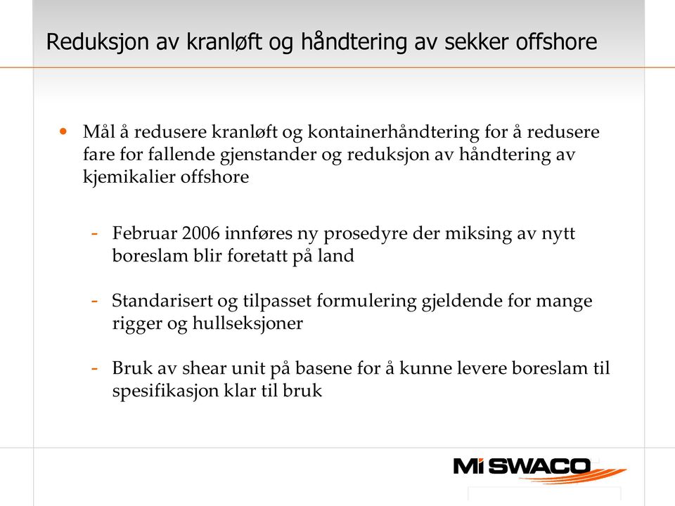 ny prosedyre der miksing av nytt boreslam blir foretatt på land - Standarisert og tilpasset formulering gjeldende