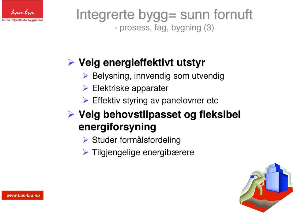 apparater Effektiv styring av panelovner etc Velg behovstilpasset og