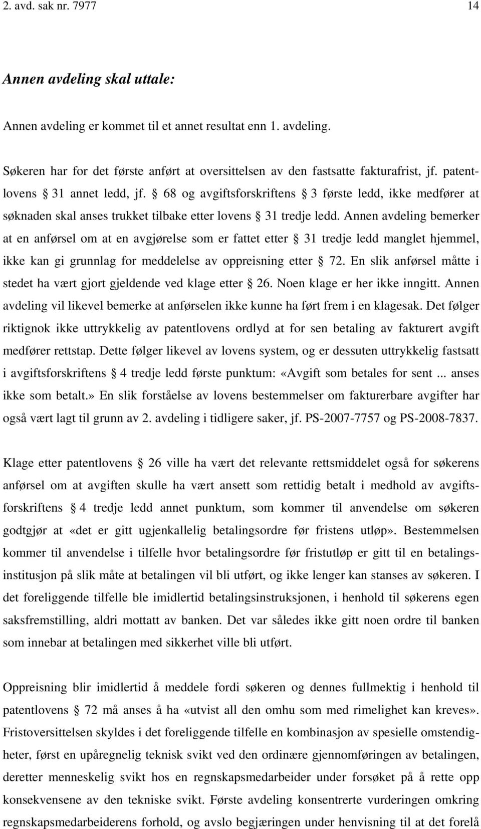 Annen avdeling bemerker at en anførsel om at en avgjørelse som er fattet etter 31 tredje ledd manglet hjemmel, ikke kan gi grunnlag for meddelelse av oppreisning etter 72.