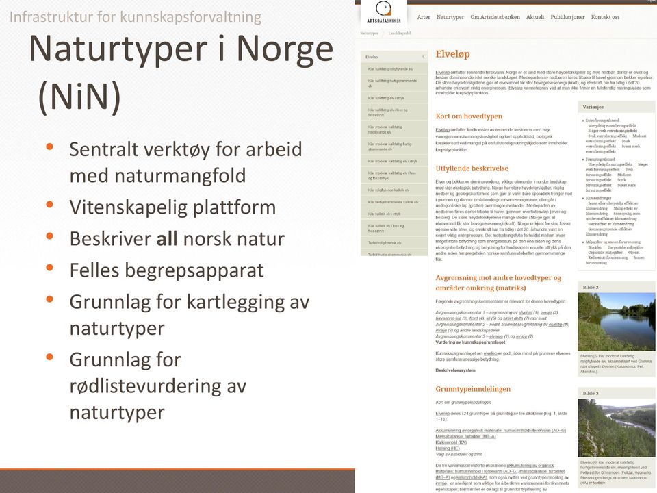 plattform Beskriver all norsk natur Felles begrepsapparat Grunnlag