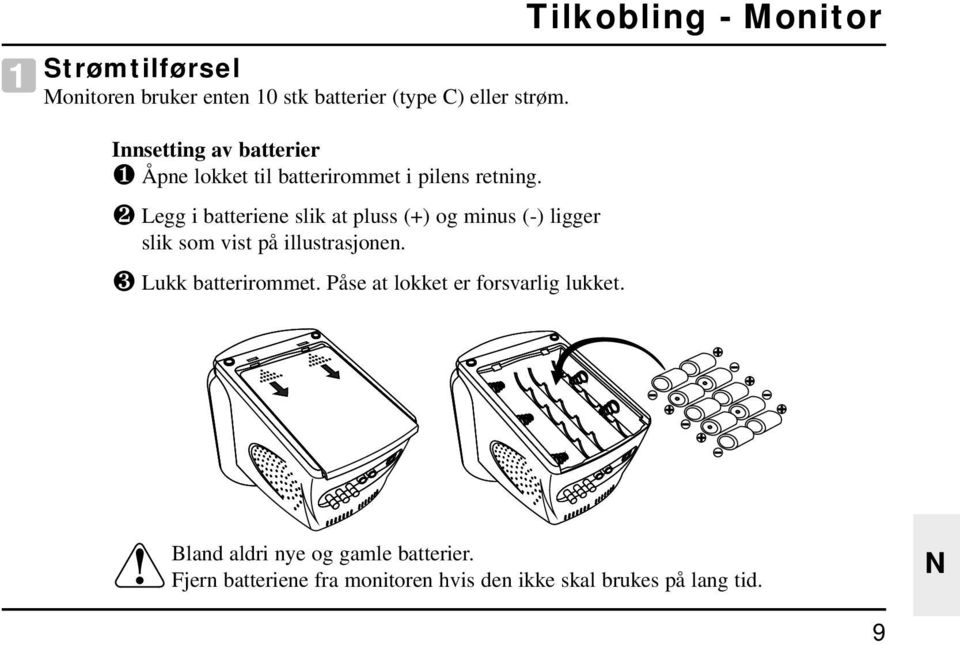 ❶ ❷ ❸ Legg i batteriene slik at pluss (+) og minus (-) ligger slik som vist på illustrasjonen.