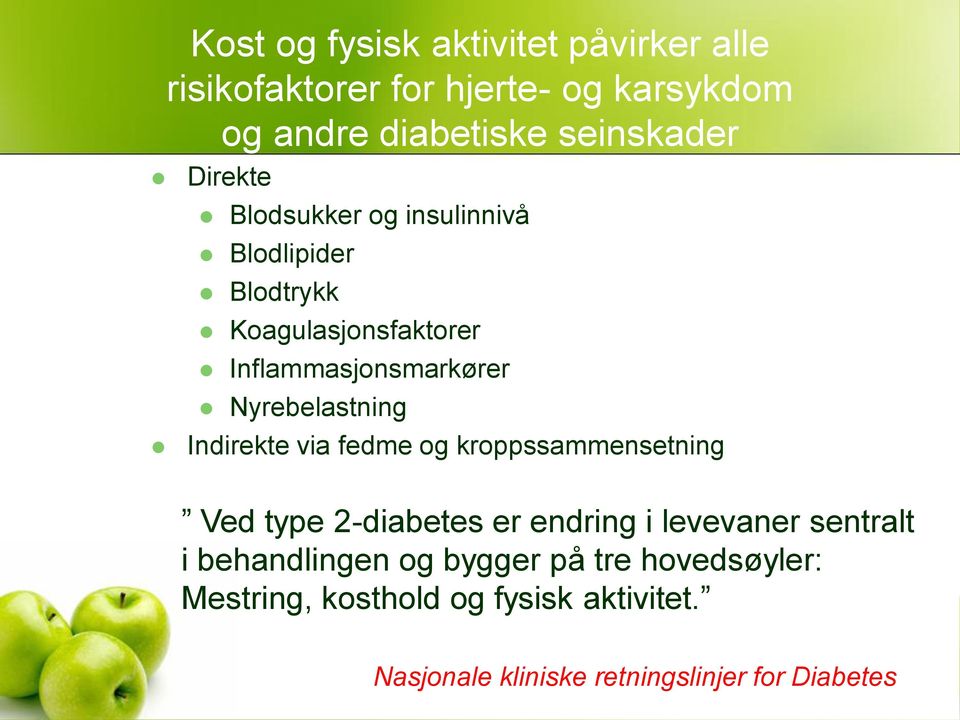 Nyrebelastning Indirekte via fedme og kroppssammensetning Ved type 2-diabetes er endring i levevaner sentralt i