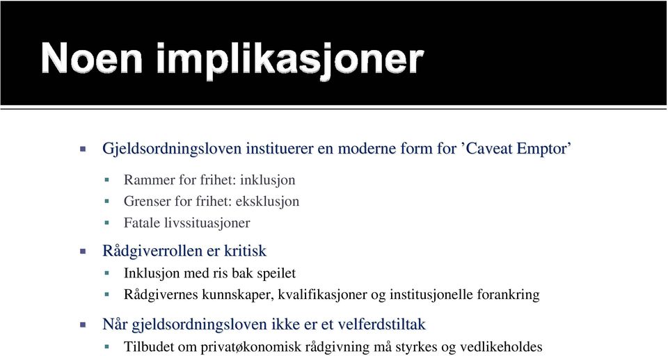 bak speilet Rådgivernes kunnskaper, kvalifikasjoner og institusjonelle forankring Når r